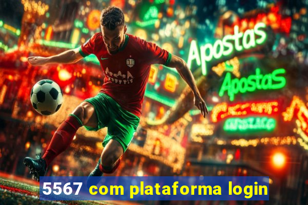 5567 com plataforma login